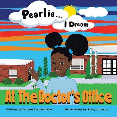 Pearlie ... I Dream: At the Doctor's Office by Cox, Yvonne Bardwell