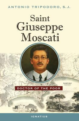 Saint Giuseppe Moscati: Doctor of the Poor by Tripodoro, Antonio