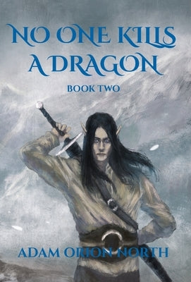 No One Kills A Dragon: Book Two by North, Adam Orion