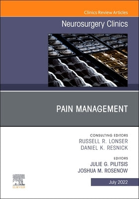 Pain Management, an Issue of Neurosurgery Clinics of North America: Volume 33-3 by Rosenow, Joshua M.