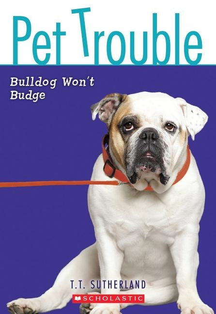 Bulldog Won't Budge by Sutherland, Tui T.