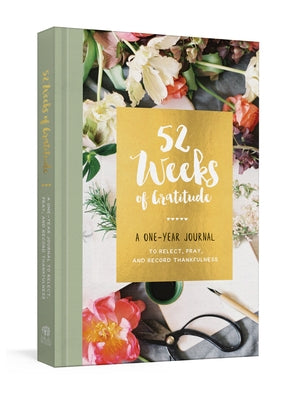52 Weeks of Gratitude: A One-Year Journal to Reflect, Pray, and Record Thankfulness by Ink &. Willow