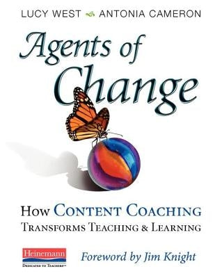 Agents of Change: How Content Coaching Transforms Teaching and Learning by West, Lucy