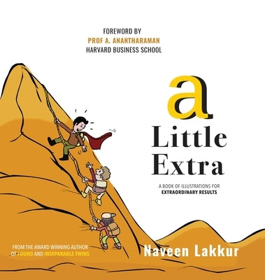 A Little Extra: A Book of Illustrations for Extraordinary Results by Lakkur, Naveen