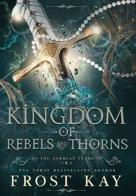 Kingdom of Rebels and Thorns by Kay, Frost