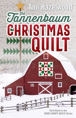 The Tannenbaum Christmas Quilt: Third Novel in the Door County Quilts Series by Hazelwood, Ann