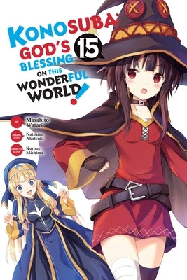 Konosuba: God's Blessing on This Wonderful World!, Vol. 15 (Manga) by Akatsuki, Natsume