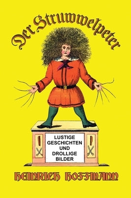 Der Struwwelpeter: Lustige Geschichten und Drollige Bilder by Hoffmann, Heinrich