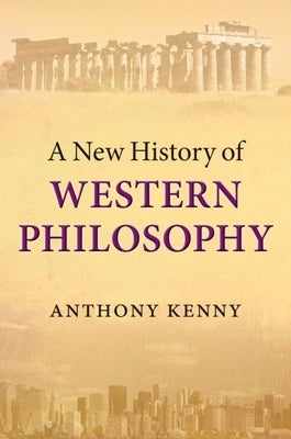 A New History of Western Philosophy by Kenny, Anthony
