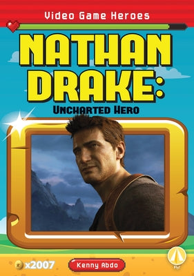 Nathan Drake: Uncharted Hero by Abdo, Kenny