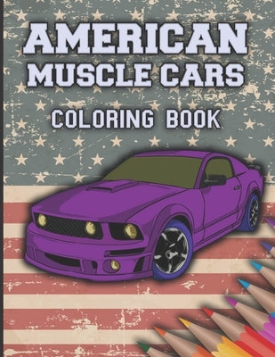 American Muscle Cars Coloring Book: Cars Coloring Book For Kids And Adults, Race, Classic, Sport, Luxury Cars by Box, Golden