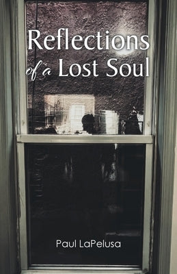 Reflections of a Lost Soul by Lapelusa, Paul