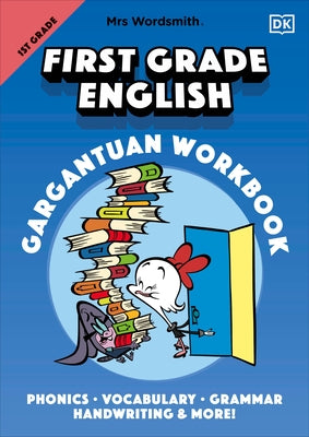 Mrs Wordsmith First Grade English Gargantuan Workbook: Phonics, Vocabulary, Grammar, Handwriting and More! by Mrs Wordsmith