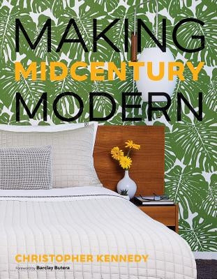 Making Midcentury Modern by Kennedy, Christopher