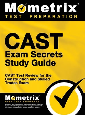 CAST Exam Secrets, Study Guide: CAST Test Review for the Construction and Skilled Trades Exam by Mometrix Workplace Aptitude Test Team