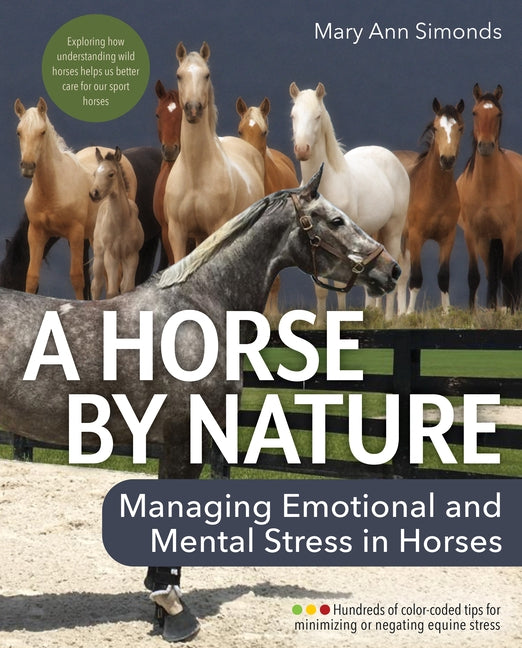 A Horse by Nature: Managing Emotional and Mental Stress in Horses by Simonds, Mary Ann