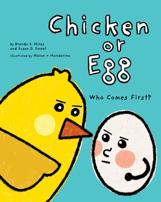 Chicken or Egg: Who Comes First? by Miles, Brenda S.