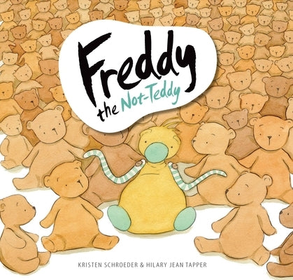 Freddy the Not-Teddy by Schroeder, Kristen