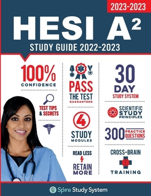 HESI A2 Study Guide: Spire Study System & HESI A2 Test Prep Guide with HESI A2 Practice Test Review Questions for the HESI A2 Admission Ass by Spire Study System