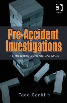 Pre-Accident Investigations: An Introduction to Organizational Safety by Conklin, Todd