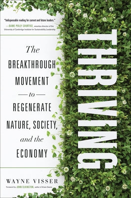 Thriving: The Breakthrough Movement to Regenerate Nature, Society, and the Economy by Visser, Wayne