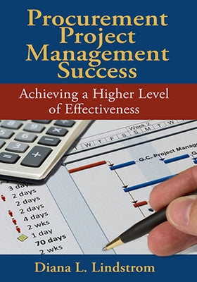 Procurement Project Management Success: Achieving a Higher Level of Effectiveness by Lindstrom, Diana