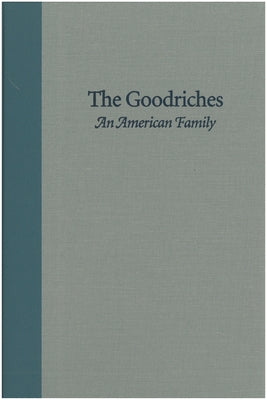 The Goodriches: An American Family by Starbuck, Dane