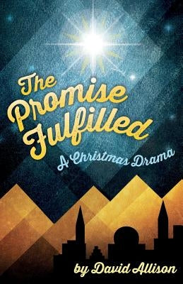 The Promise Fulfilled: A Christmas Drama by Allison, David M.