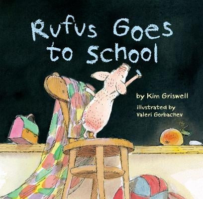 Rufus Goes to School by Griswell, Kim T.