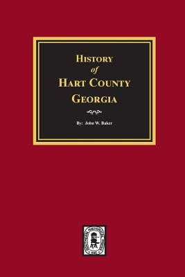 History of Hart County, Georgia. by Baker, John W.