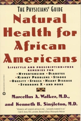 Natural Health for African Americans: The Physicians' Guide by Walker, Marcellus A.