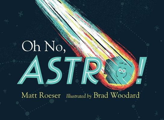 Oh No, Astro! by Roeser, Matt