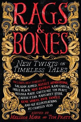 Rags & Bones: New Twists on Timeless Tales by Marr, Melissa