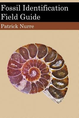 Fossil Identification Field Guide by Nurre, Patrick