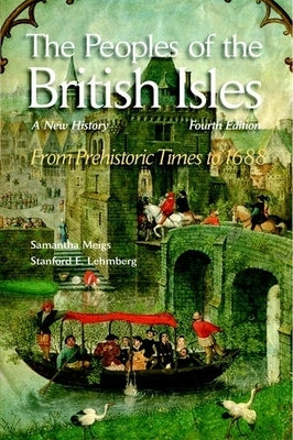 The Peoples of the British Isles: A New History. from Prehistoric Times to 1688 by Meigs, Samantha A.