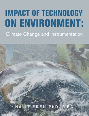 Impact of Technology on Environment: Climate Change and Instrumentation by Eren Mba, Halit