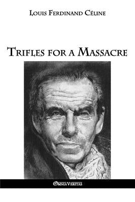 Trifles for a Massacre by Celine, Louis Ferdinand