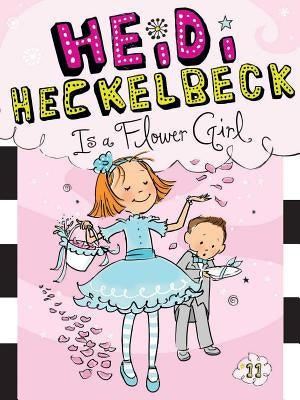 Heidi Heckelbeck Is a Flower Girl: Volume 11 by Coven, Wanda