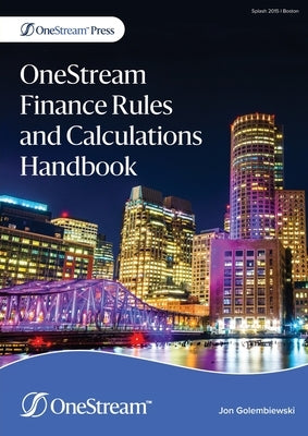 OneStream Finance Rules and Calculations Handbook by Golembiewski, Jon