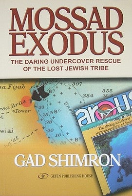 Mossad Exodus: The Daring Undercover Rescue of the Lost Jewish Tribe by Shimron, Gad