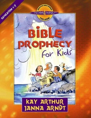 Bible Prophecy for Kids: Revelation 1-7 by Arthur, Kay