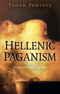 Pagan Portals - Hellenic Paganism by Leaver, Samantha