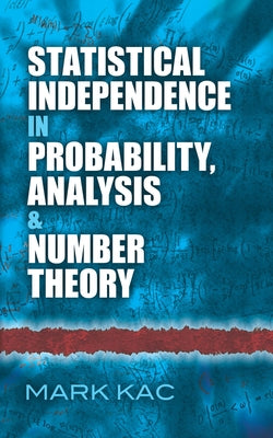 Statistical Independence in Probability, Analysis and Number Theory by Kac, Mark