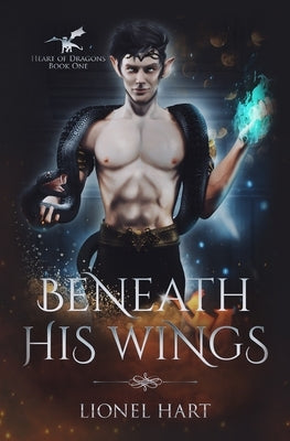 Beneath His Wings: MM Fantasy Romance by Hart, Lionel