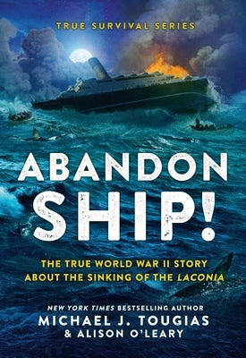 Abandon Ship!: The True World War II Story about the Sinking of the Laconia by Tougias, Michael J.