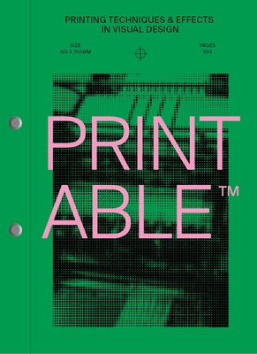Printable: Printing Techniques and Effects in Visual Design by Victionary