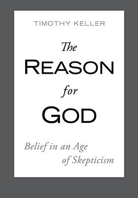 The Reason for God: Belief in an Age of Skepticism by Keller, Timothy