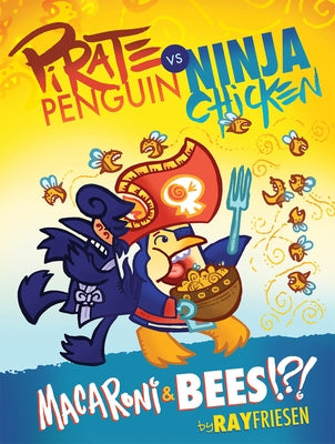 Pirate Penguin Vs Ninja Chicken Volume 3: Macaroni and Bees?!? by Friesen, Ray