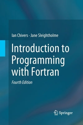 Introduction to Programming with FORTRAN by Chivers, Ian