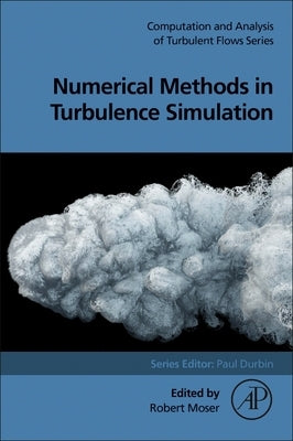 Numerical Methods in Turbulence Simulation by Moser, Robert